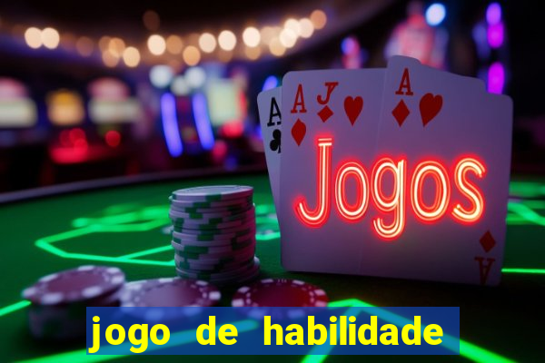 jogo de habilidade para ganhar dinheiro